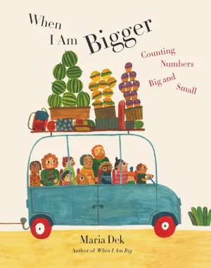 When I Am Bigger: Counting Numbers Big and Small